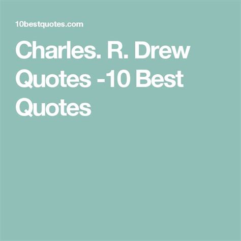 Charles. R. Drew Quotes -10 Best Quotes | Best quotes, Quotes, Charles