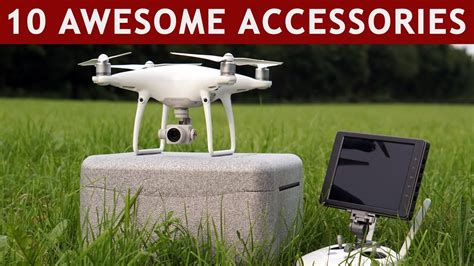 10 Amazing Accessories For Your DJI Phantom 4 (Pro / Advanced) - YouTube