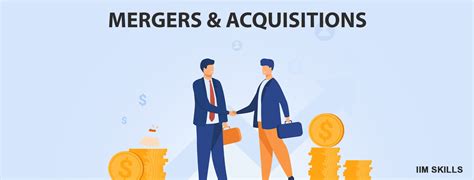 Mergers and Acquisitions: What, Why, How & When! In 2024 - IIM SKILLS