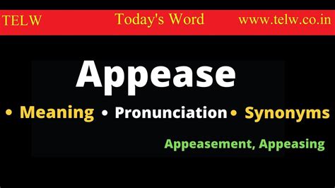 Appease meaning | Learn how to pronounce and use correctly | Synonym of ...