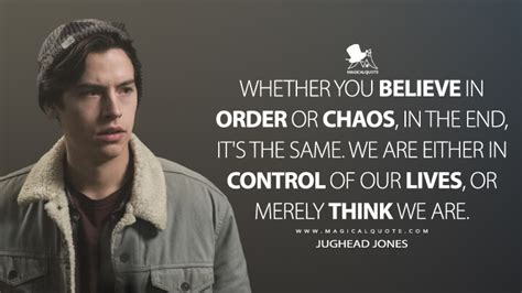 Whether you believe in order or chaos, in the end, it's the same. We ...