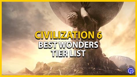 Civilization 6 Wonder Tier List: Best Wonders Ranked (2023)