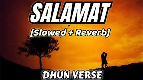 SALAMAT - ARIJIT SINGH | Slowed + REVERB | DHUN VERSE @DhunVerse - YouTube