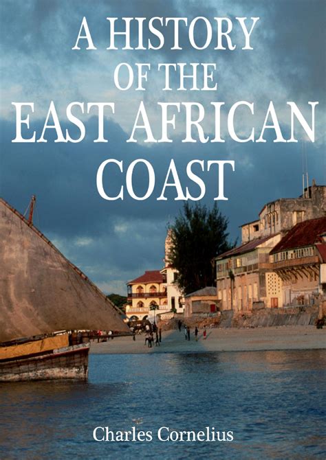 A History of the East African Coast by Charles Cornelius - Issuu