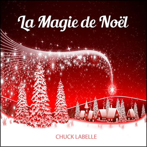 La Magie de Noël | Chuck Labelle