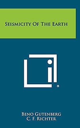 Seismicity Of The Earth : Gutenberg, Beno, Richter, C F: Amazon.es: Libros