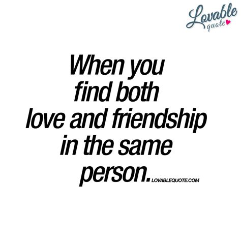 When you find both love and friendship in the same person | Quote