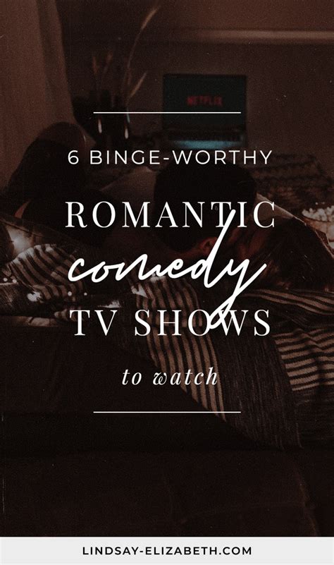 6 Romantic Comedy TV Shows to Binge-Watch - Lindsay Elizabeth