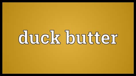 Duck butter Meaning - YouTube