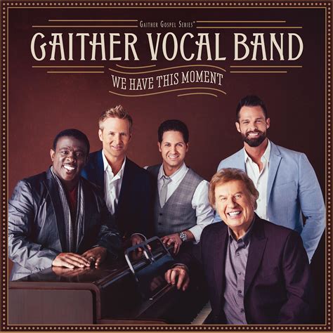 Gaither Vocal Band - We Have This Moment | iHeartRadio