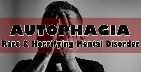 AUTOPHAGIA - Rare & Horrifying Mental Disorder You Must Know