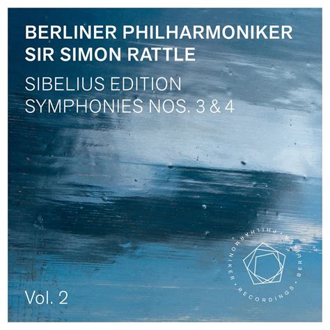 Berliner Philharmoniker; Sir Simon Rattle, Sibelius: Symphonies Nos. 3 ...