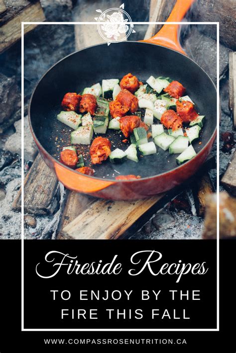 Fireside Recipes to Enjoy by the Fire this Fall — Compass Rose ...