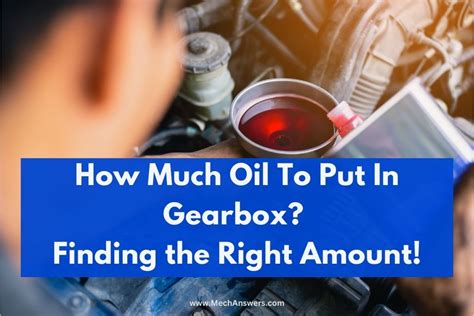 How Much Oil To Put In Gearbox? (Checking And Refilling Guide)