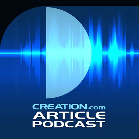 Creation.com Article Podcast - Natural Sciences Podcast | Podchaser