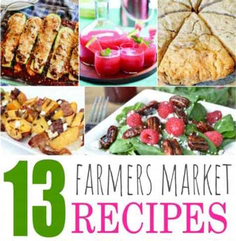 13 Luscious Farmers Market Recipes - The How-To Home