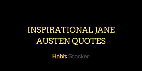 30 Inspirational Jane Austen Quotes - Habit Stacker