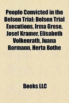 People Convicted in the Belsen Trial: Belsen Trial Executions, Irma ...