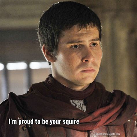 Podrick Payne: I'm proud to be your squire | Game of Thrones Quote