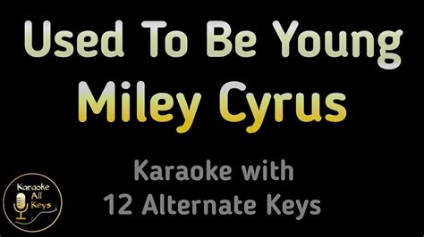 Miley Cyrus - Used To Be Young Karaoke Instrumental Lower Higher Male ...