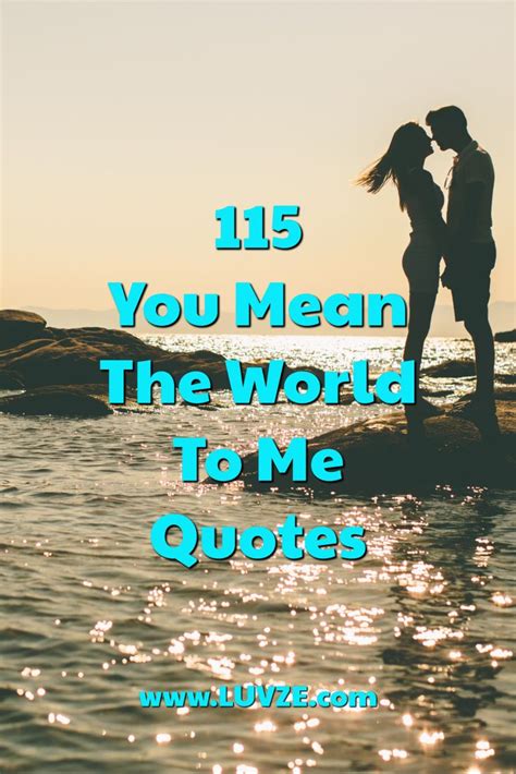 115 You Mean The World To Me Quotes, Sayings And Messages | You mean ...