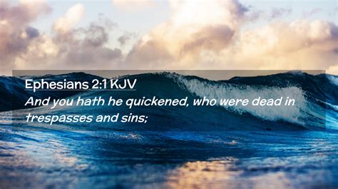 Ephesians 2:1 KJV Desktop Wallpaper - And you hath he quickened, who ...