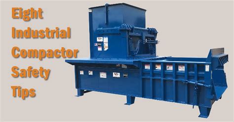 8 Industrial Trash Compactor Safety Tips - SafeWork Insider