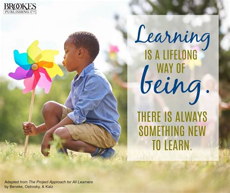 Education quote: "Learning is a lifelong way of being. There is always ...