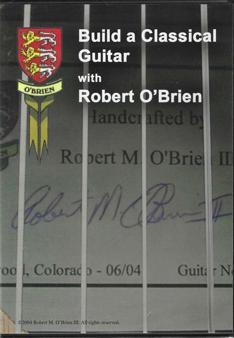 Build a Classical Guitar with Robert O'Brien DVD by O'Brien, Robert ...