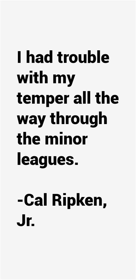 Cal Ripken, Jr. Quotes & Sayings (Page 2)