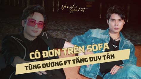 Cô đơn trên Sofa | Tùng Dương ft Tăng Duy Tân | Về nghe gió hát Chords ...