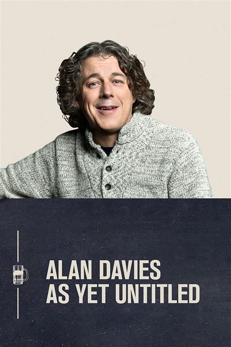 Alan Davies: As Yet Untitled (TV Series 2014- ) - Posters — The Movie ...