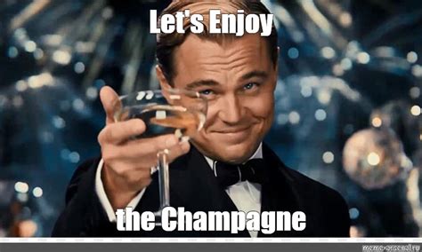 Meme: "Let's Enjoy the Champagne" - All Templates - Meme-arsenal.com