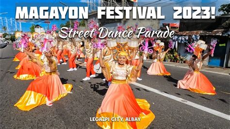 MAGAYON FESTIVAL 2023! STREET DANCE PARADE FULL COVERAGE | LEGAZPI CITY ...