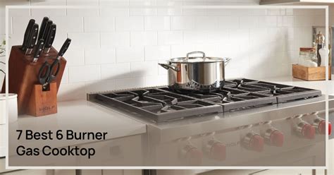 7 Best 6 Burner Gas Cooktop 2024: The Complete Buyer’s Guide