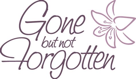 Gone But Not Forgotten Quotes. QuotesGram