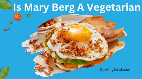 Is Mary Berg a Vegetarian? Here's What We Found Out. - Cooking Brush