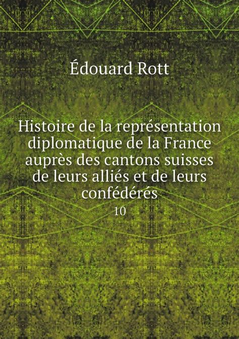 Histoire de la representation diplomatique de la France aupres des ...