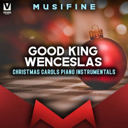 Good King Wenceslas (Christmas Carols Piano Instrumentals)專輯 - MUSIFINE ...