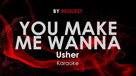 You Make Me Wanna - Usher karaoke - YouTube