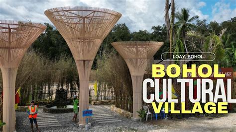 Bohol Cultural Village | Learning the Island's Rich Heritage | Loay ...