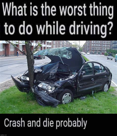 Image tagged in car crash,dark humor - Imgflip