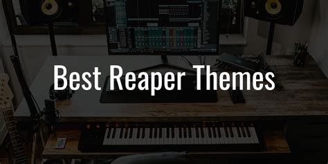 10+ Best Reaper DAW Themes You Should Download Right Now