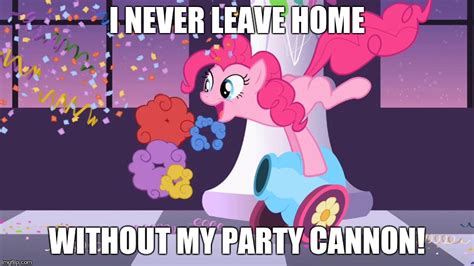 Pinkie Pie always has her party cannon! - Imgflip