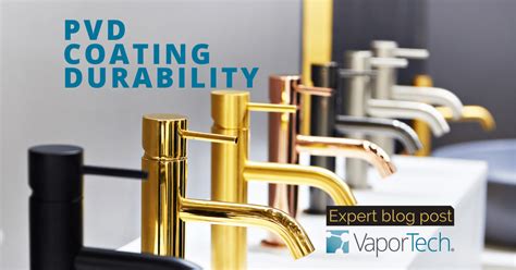 PVD Coating Durability – How Durable Is PVD Coating | VaporTech®