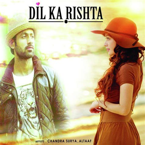 Listen to Dil Ka Rishta Songs by CHANDRA SURYA & ALTAAF - Download Dil ...