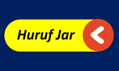 Huruf Jar dengan Arti dan Contoh - HaHuwa