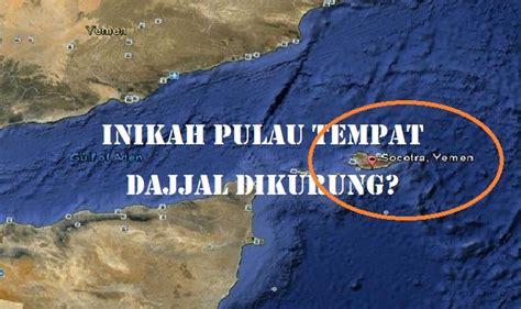 Inikah Pulau Tempat Dajjal Dikurung? - Sajian Bagus