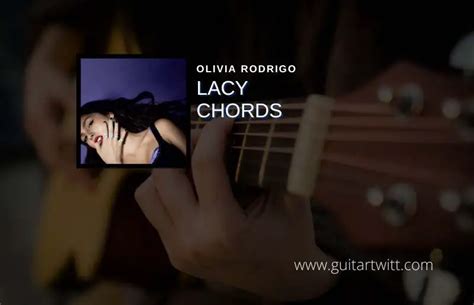 Lacy Chords By Olivia Rodrigo - Guitartwitt