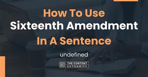 How To Use "Sixteenth Amendment" In A Sentence: undefined